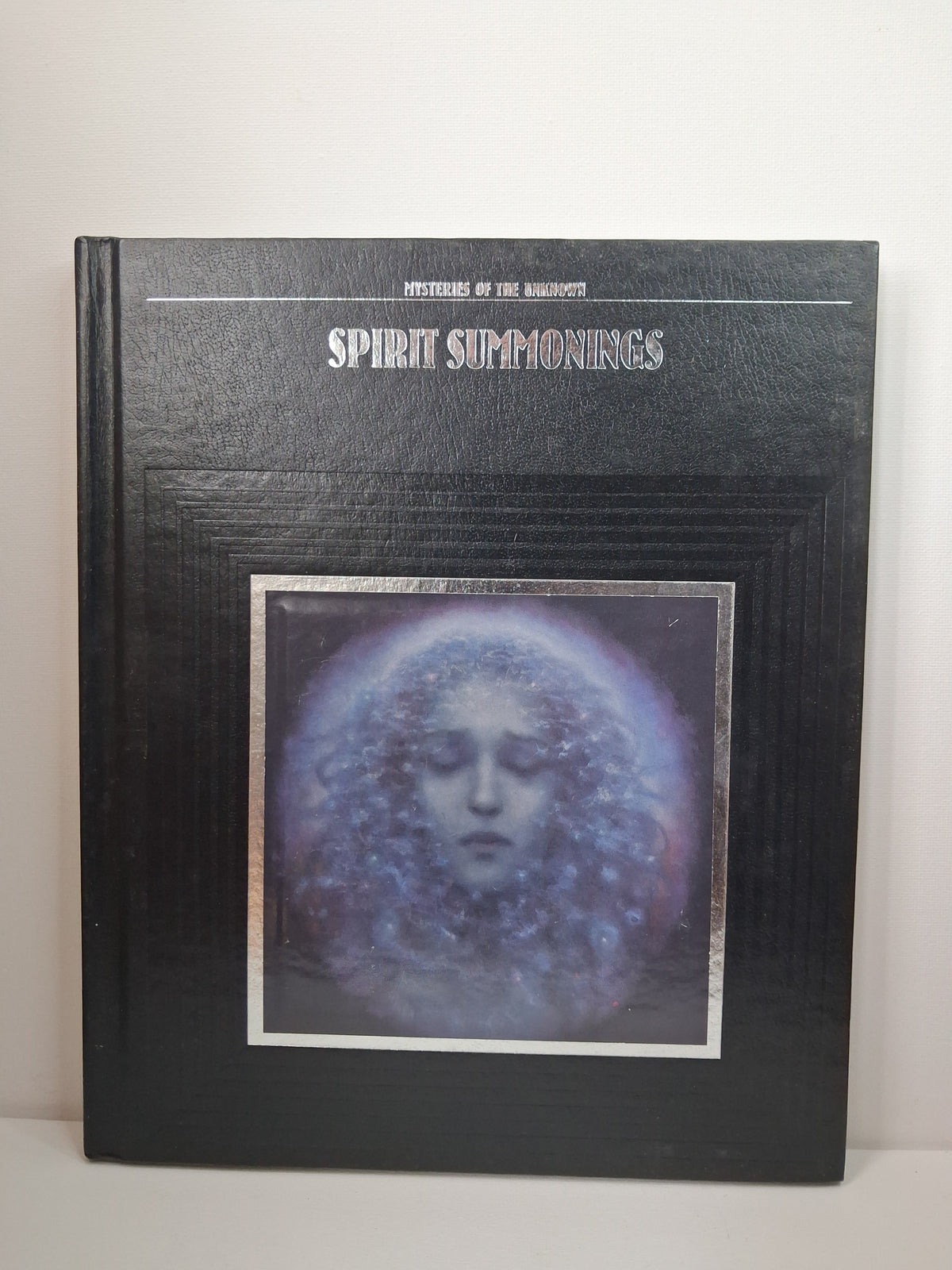 Mysteries of the Unknown: Spirit Summonings - Time-Life Books