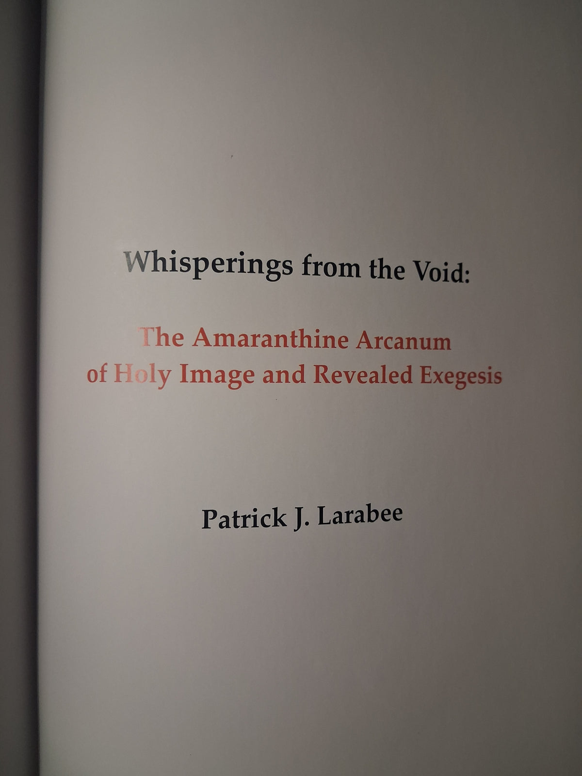 Whisperings from the Void by Patrick John Larabee – Deluxe Leather Bound Limited Edition
Number 1 of 33