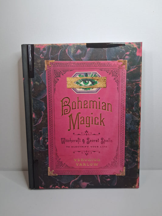 Bohemian Magick: Witchcraft & Secret Spells to Electrify Your Life - Veronica Varlow