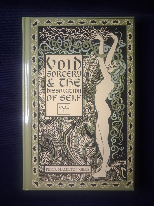 Void Sorcery and the Dissolution of Self: Volume 1 by Peter Hamilton-Giles – Void Magic & Occult Philosophy