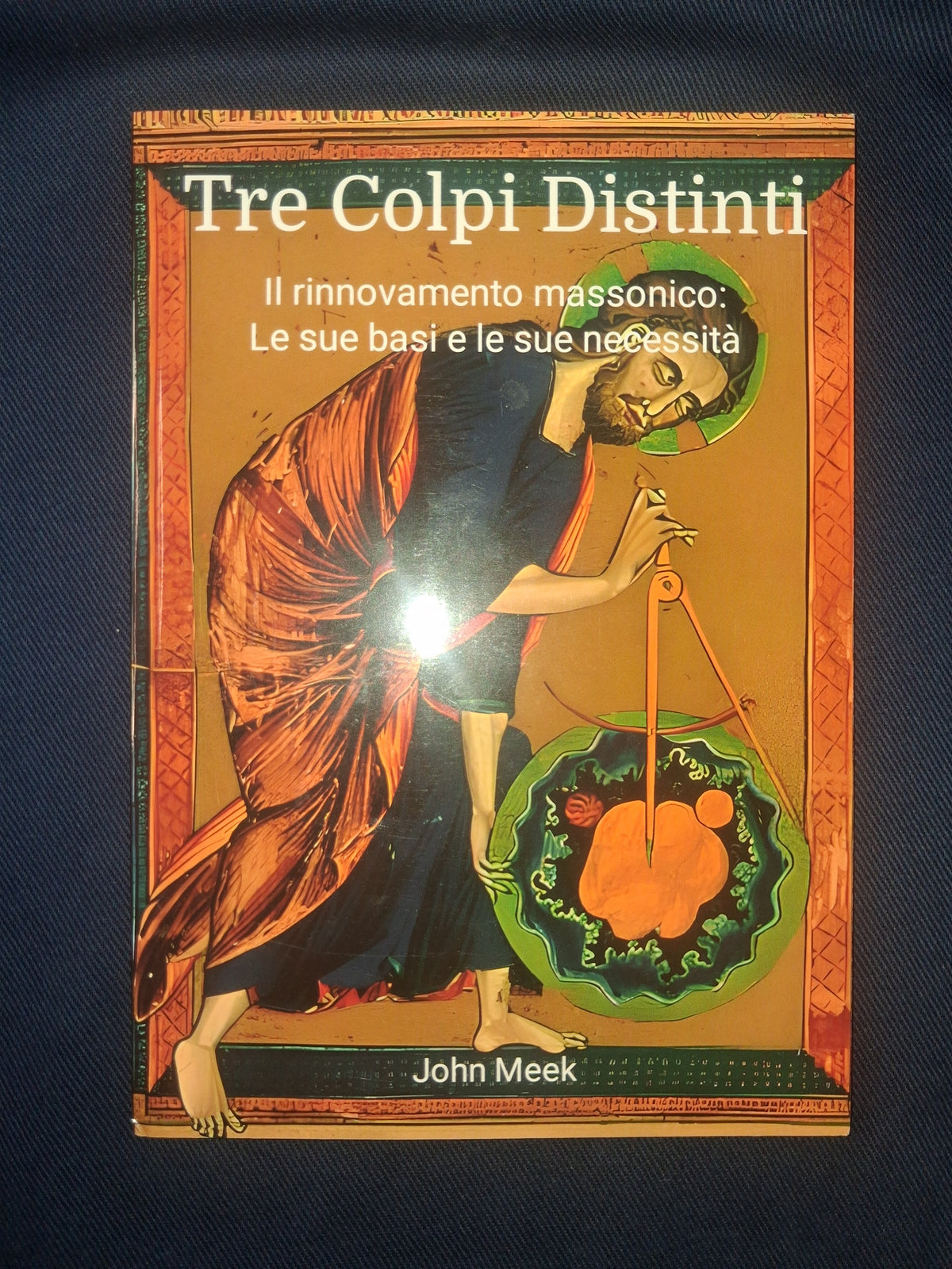 (Italian)Tre colpi distinti – Il rinnovamento massonico: le sue basi e le sue necessità by John Meek