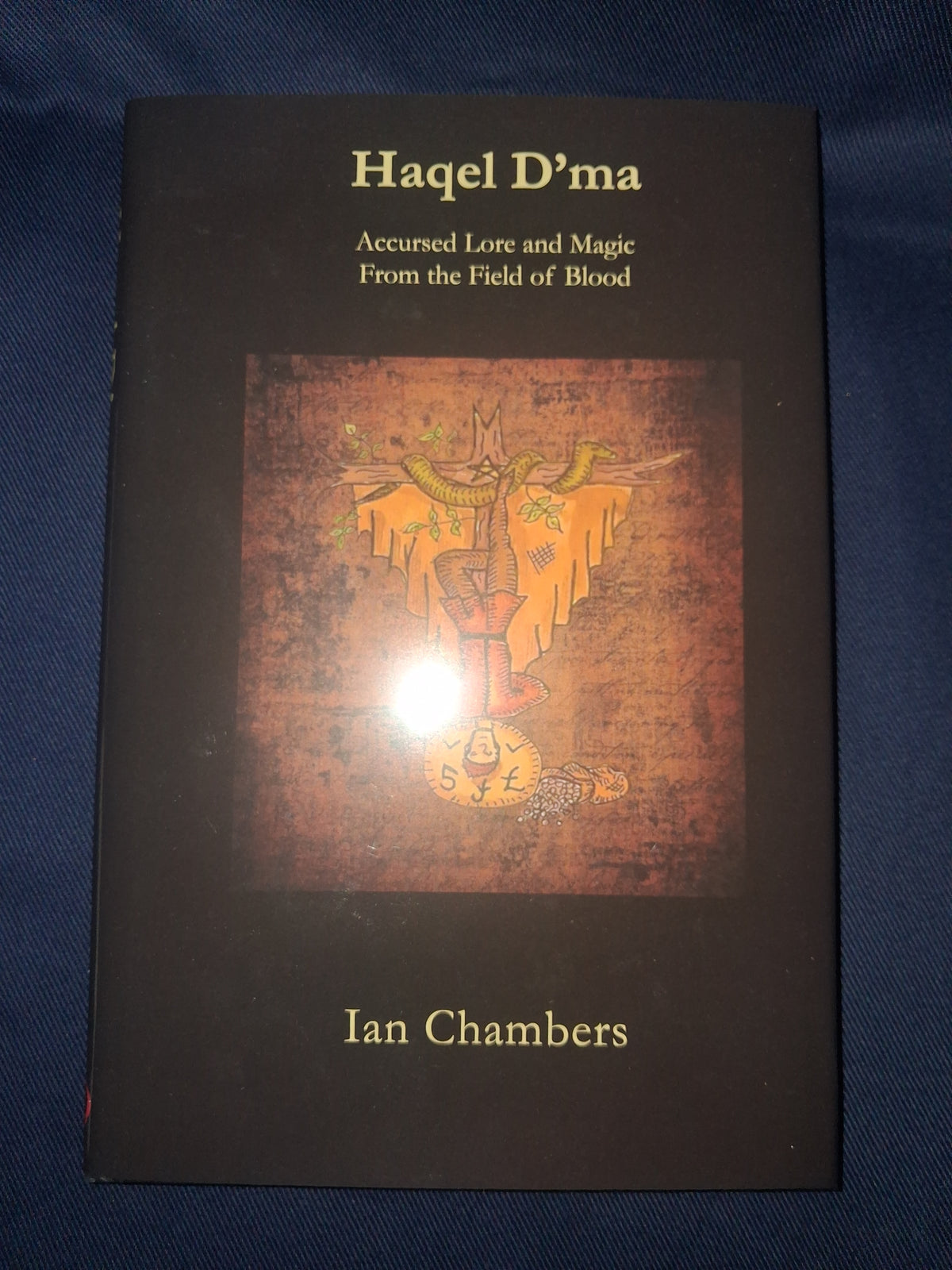 Haqel D’ma: Accursed Lore and Magic from the Field of Blood by Ian Chambers – Traditional Witchcraft & Folk Magic