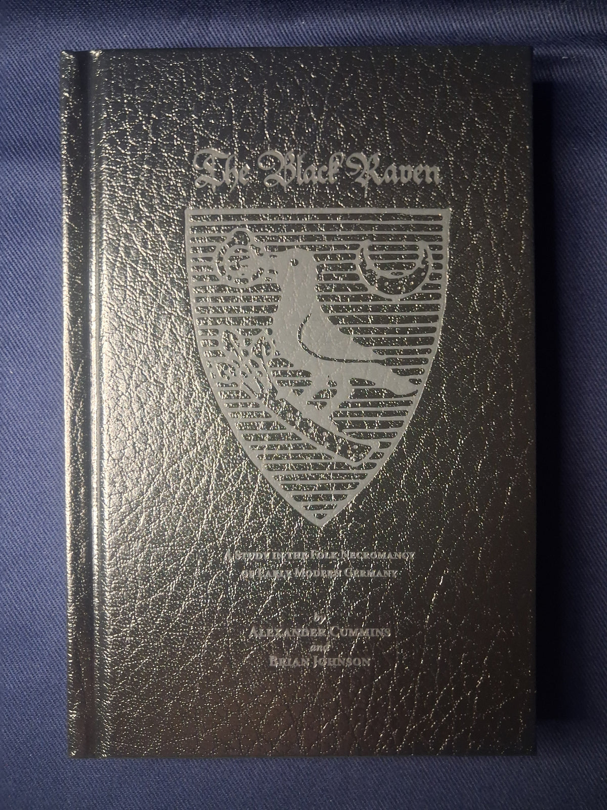 The Black Raven: A Study in the Folk Necromancy of Early Modern Germany by Alexander Cummins & Brian Johnson