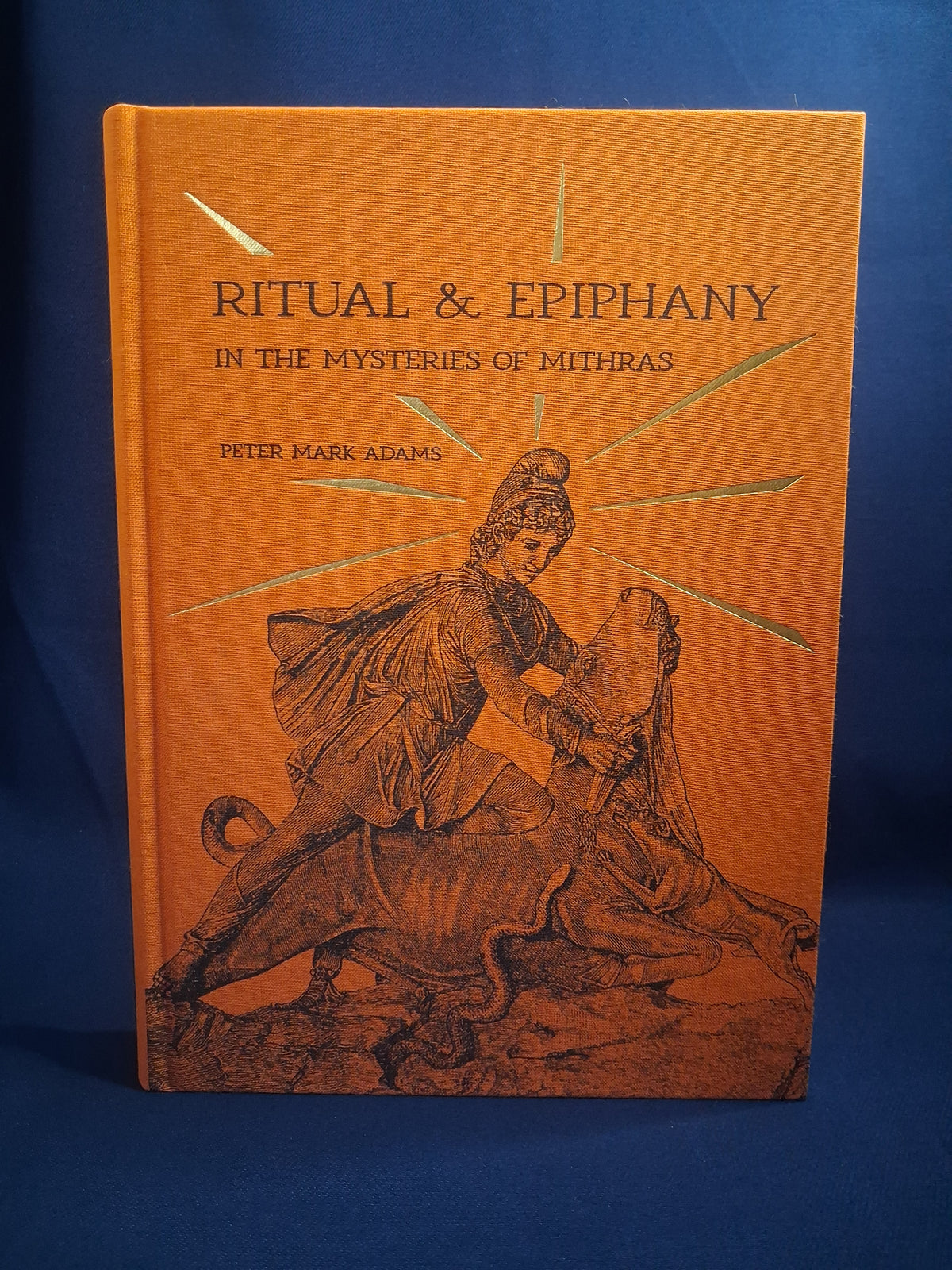 Ritual & Epiphany in the Mysteries of Mithras: The Secret Cult of Saturn in Imperial Rome by Peter Mark Adams