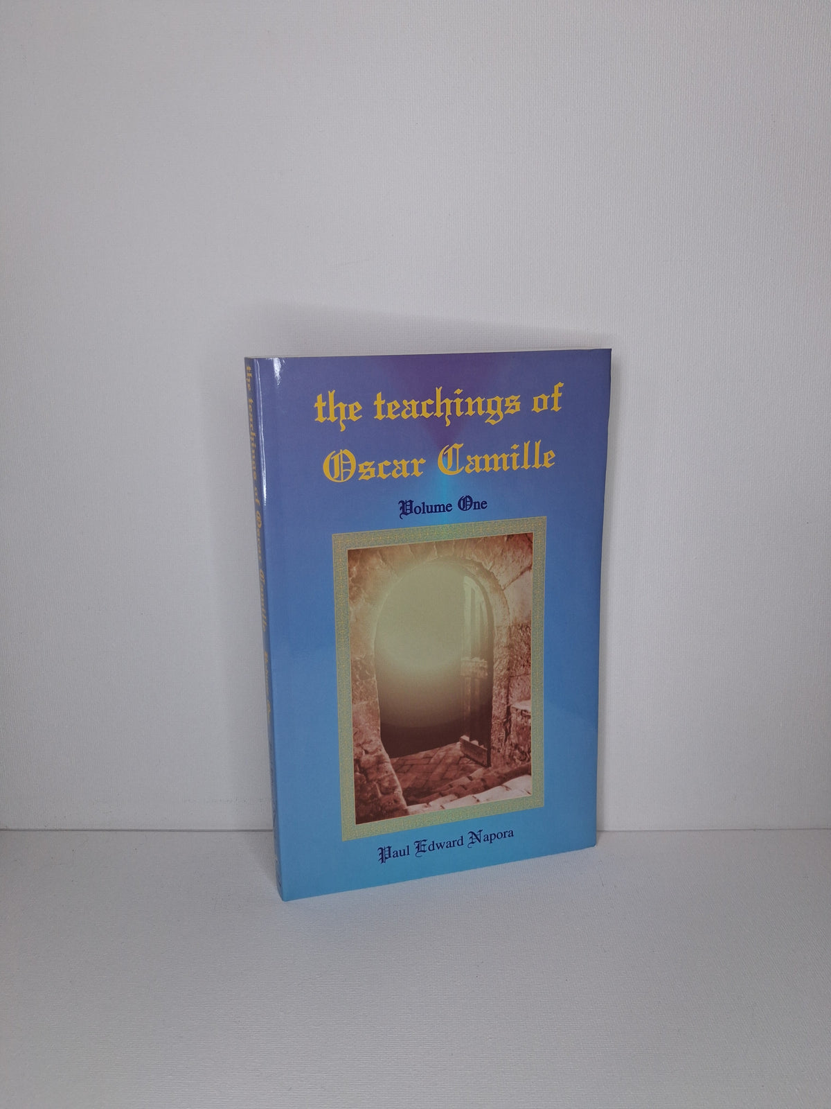 Teachings Of Oscar Camille Volume One - Paul Edward Napora