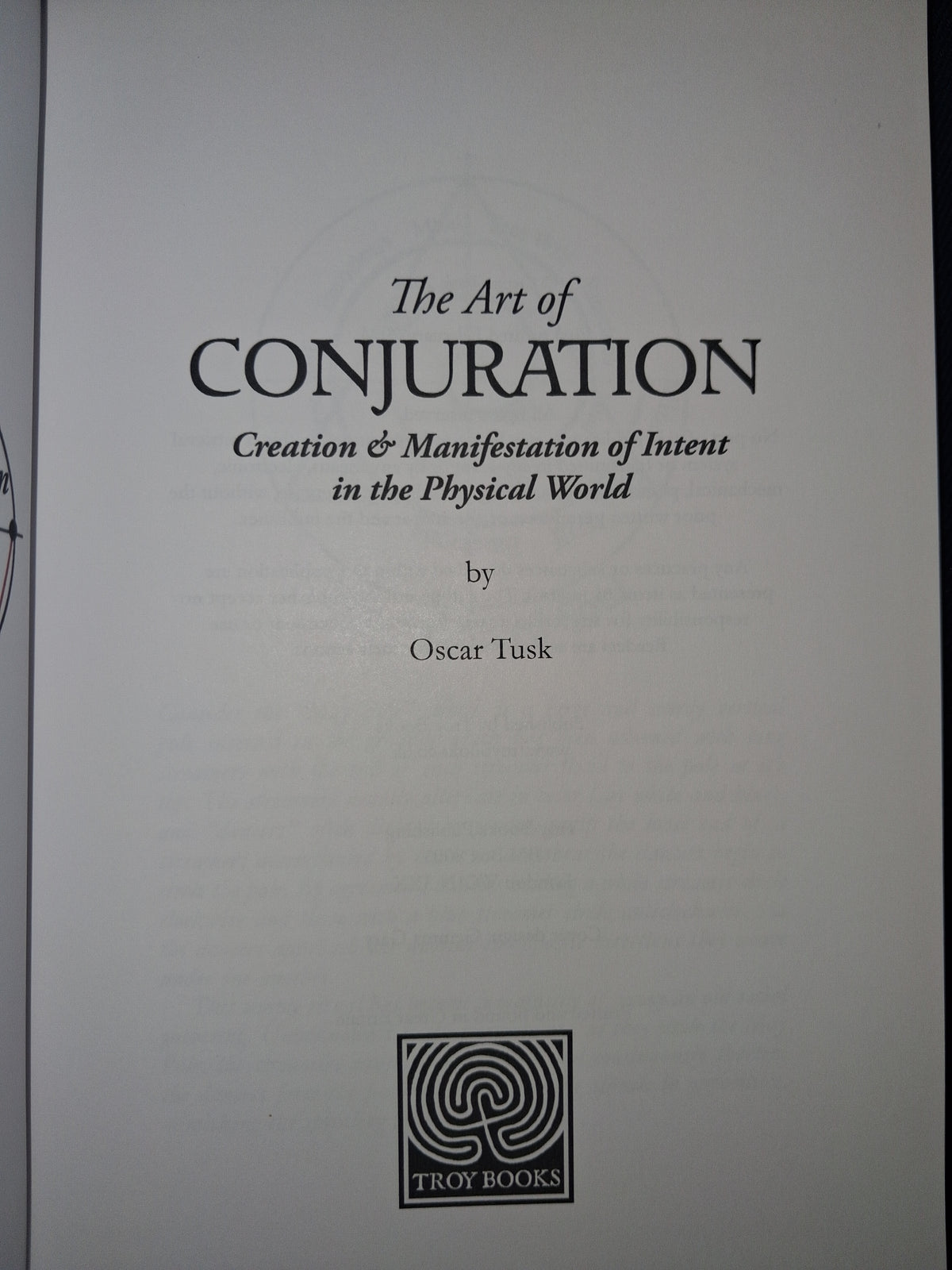 The Art of Conjuration: Creation & Manifestation of Intent in the Physical World - by Oscar Tusk