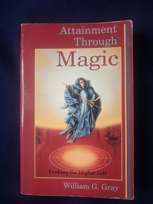 Attainment Through Magic by William G. Gray – Ceremonial Magic & The Higher Self