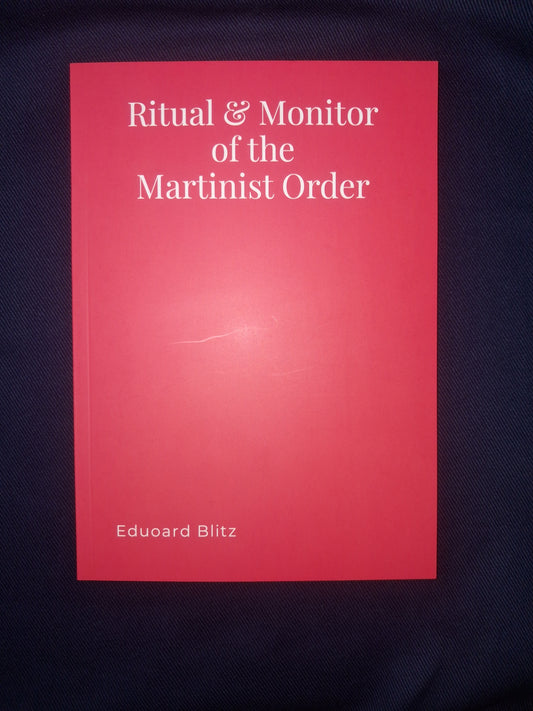 Ritual & Monitor of the Martinist Order – Martinism & Degree Rituals by Eduoard Blitz