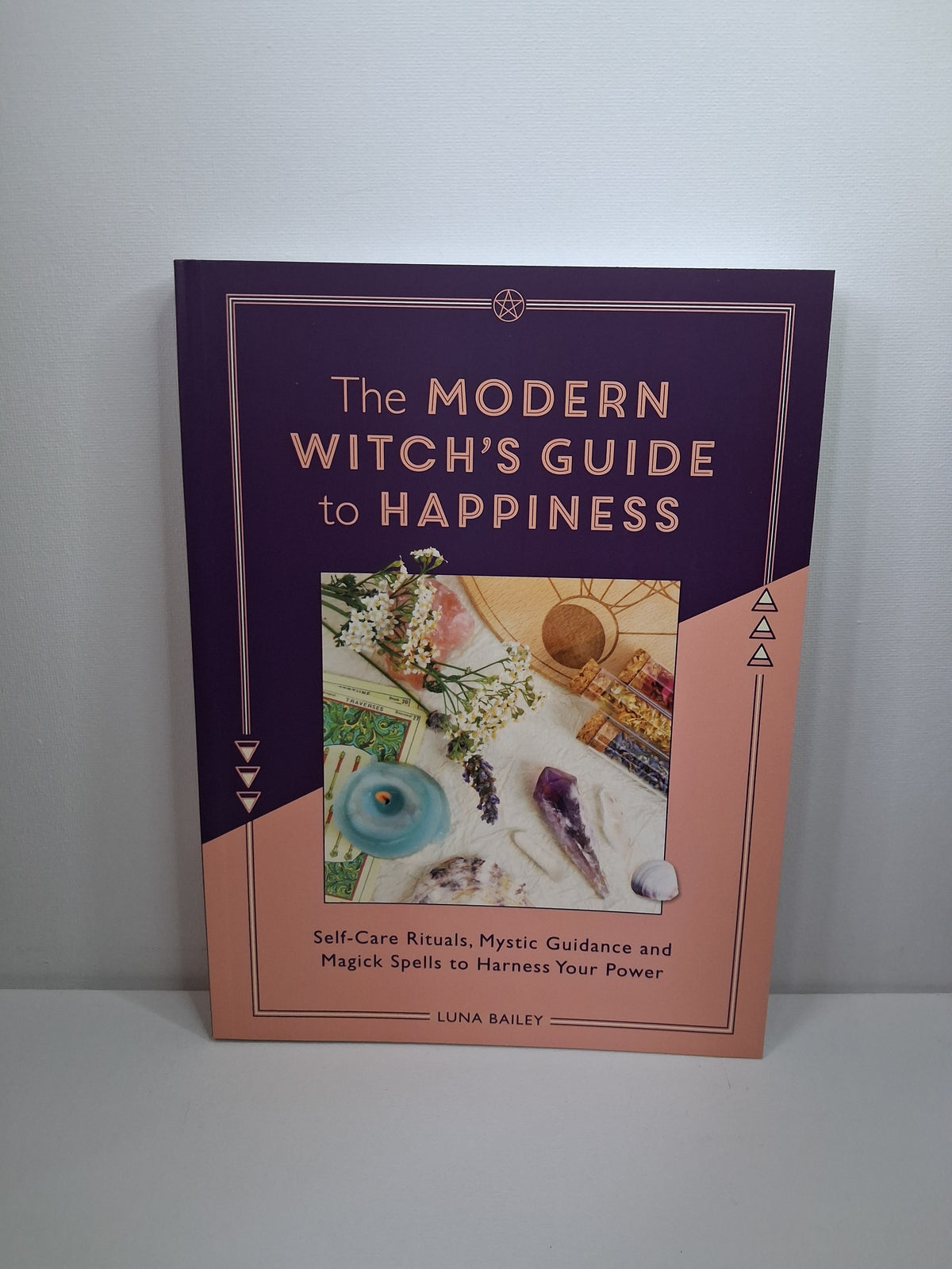 The Modern Witch's Guide to Happiness: Self-Care Rituals, Mystic Guidance & Magick Spells - Luna Bailey