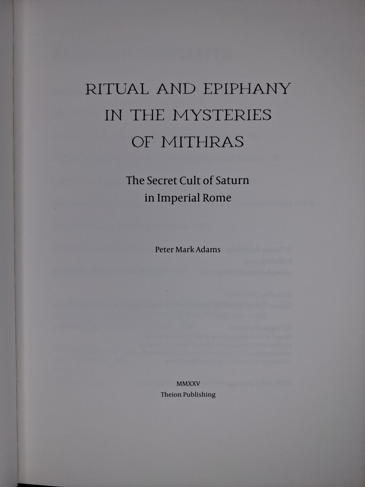 Ritual & Epiphany in the Mysteries of Mithras: The Secret Cult of Saturn in Imperial Rome by Peter Mark Adams